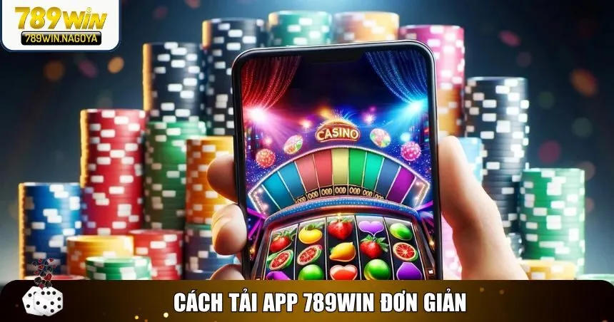 Tải app 789win về trải nghiệm.